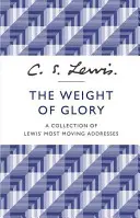 Das Gewicht des Ruhmes - Eine Sammlung von Lewis' bewegendsten Ansprachen - Weight of Glory - A Collection of Lewis' Most Moving Addresses