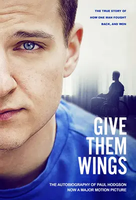 Gib ihnen Flügel - Die Autobiographie von Paul Hodgson - Give Them Wings - The Autobiography of Paul Hodgson