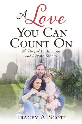 Eine Liebe, auf die man zählen kann: Eine Geschichte von Glaube, Hoffnung und einer Ersatzniere - A Love You Can Count On: A Story of Faith, Hope and a Spare Kidney