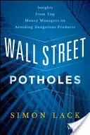 Wall Street Schlaglöcher: Einblicke von Top-Geldmanagern zur Vermeidung gefährlicher Produkte - Wall Street Potholes: Insights from Top Money Managers on Avoiding Dangerous Products