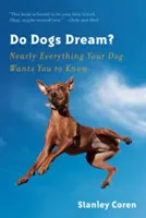 Träumen Hunde? Fast alles, was Ihr Hund Sie wissen lassen möchte - Do Dogs Dream?: Nearly Everything Your Dog Wants You to Know