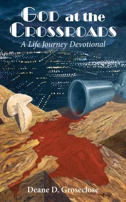 Gott am Scheideweg: Eine Andacht für die Lebensreise - God at the Crossroads: A Life Journey Devotional