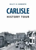 Carlisle Geschichte Tour - Carlisle History Tour
