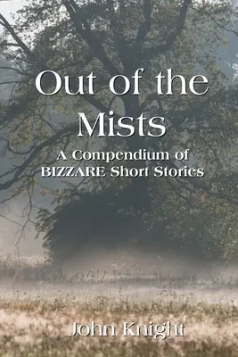 Aus den Nebeln: Ein Kompendium bizarrer Kurzgeschichten - Out of the Mists: A Compendium of Bizarre Short Stories