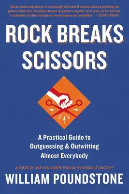 Stein bricht Schere: Ein praktischer Leitfaden, um fast jeden zu überlisten und zu überlisten - Rock Breaks Scissors: A Practical Guide to Outguessing and Outwitting Almost Everybody