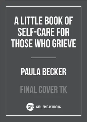 Ein kleines Buch der Selbstfürsorge für Trauernde - A Little Book of Self-Care for Those Who Grieve