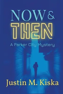 Jetzt und damals: Ein Parker-City-Krimi - Now & Then: A Parker City Mystery