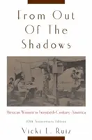 Aus dem Schatten heraus: Mexikanische Frauen im Amerika des zwanzigsten Jahrhunderts - From Out of the Shadows: Mexican Women in Twentieth-Century America