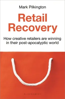 Erholung des Einzelhandels: Wie kreative Einzelhändler in ihrer post-apokalyptischen Welt gewinnen - Retail Recovery: How Creative Retailers Are Winning in Their Post-Apocalyptic World