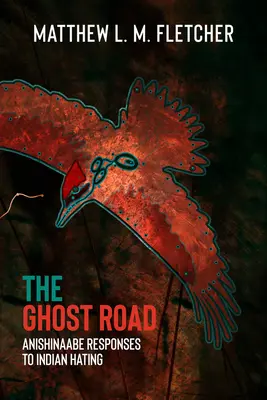 Die Geisterstraße: Anishinaabe-Antworten auf Indianerhass - The Ghost Road: Anishinaabe Responses to Indian Hating