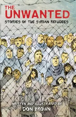 Die Unerwünschten: Geschichten von syrischen Flüchtlingen - The Unwanted: Stories of the Syrian Refugees