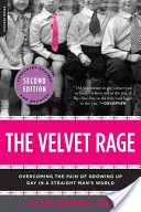 Die samtene Wut: Den Schmerz des schwulen Aufwachsens in einer heterosexuellen Männerwelt überwinden - The Velvet Rage: Overcoming the Pain of Growing Up Gay in a Straight Man's World