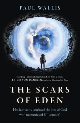 Die Narben von Eden: Hat die Menschheit die Idee von Gott mit der Erinnerung an den ersten Kontakt verwechselt? - The Scars of Eden: Has Humanity Confused the Idea of God with Memories of Et Contact?