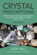 Kristall-Rezepte: Kristall-Lösungen für elektromagnetische Verschmutzung und geopathischen Stress - ein Leitfaden von A-Z - Crystal Prescriptions: Crystal Solutions to Electromagnetic Pollution and Geopathic Stress an A-Z Guide