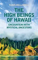 Die hohen Wesen von Hawaii: Begegnungen mit mystischen Vorfahren - The High Beings of Hawaii: Encounters with mystical ancestors