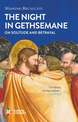 Die Nacht in Gethsemane: Über Einsamkeit und Verrat - The Night in Gethsemane: On Solitude and Betrayal