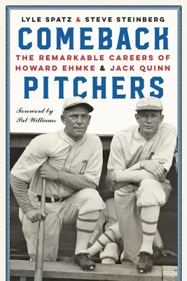 Comeback Pitchers: Die bemerkenswerten Karrieren von Howard Ehmke und Jack Quinn - Comeback Pitchers: The Remarkable Careers of Howard Ehmke and Jack Quinn