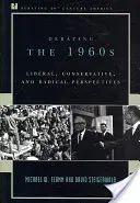Debatten über die 1960er Jahre: Liberale, konservative und radikale Sichtweisen - Debating the 1960s: Liberal, Conservative, and Radical Perspectives