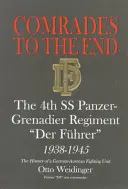 Kameraden bis zum Ende: Das 4. SS-Panzer-Grenadier-Regiment Der Führer“ 1938-1945 die Geschichte einer deutsch-österreichischen Kampfeinheit“ - Comrades to the End: The 4th SS Panzer-Grenadier Regiment Der Fhrer