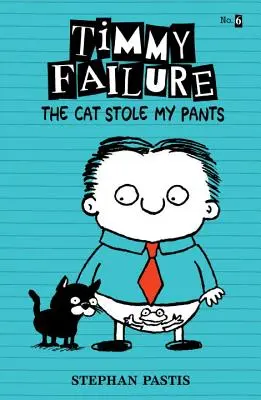 Timmy Failure: Die Katze hat meine Hose gestohlen - Timmy Failure: The Cat Stole My Pants