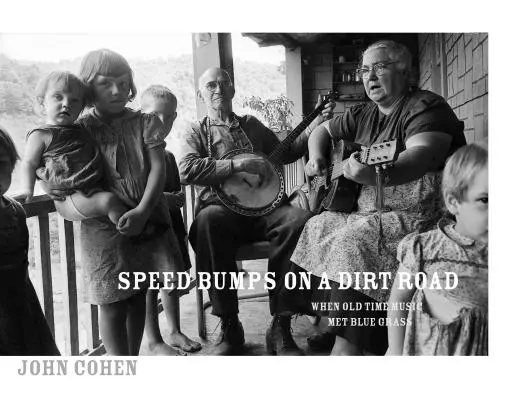 Fahrbahnschwellen auf einer unbefestigten Straße: Als alte Musik auf Bluegrass traf - Speed Bumps on a Dirt Road: When Old Time Music Met Bluegrass