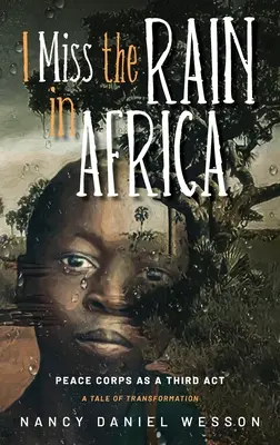 Ich vermisse den Regen in Afrika: Das Friedenskorps als dritter Akt - I Miss the Rain in Africa: Peace Corps as a Third Act