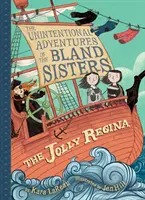 Die lustige Regina (Die unfreiwilligen Abenteuer der Bland-Schwestern Buch 1) - The Jolly Regina (the Unintentional Adventures of the Bland Sisters Book 1)