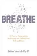 Breathe - Das einfache, revolutionäre 14-Tage-Programm zur Verbesserung Ihrer geistigen und körperlichen Gesundheit - Breathe - The Simple, Revolutionary 14-day Programme to Improve Your Mental and Physical Health