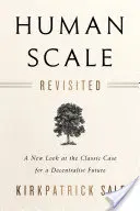 Human Scale Revisited: Ein neuer Blick auf das klassische Argument für eine dezentralisierte Zukunft - Human Scale Revisited: A New Look at the Classic Case for a Decentralist Future