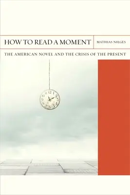 How to Read a Moment, 38: Der amerikanische Roman und die Krise der Gegenwart - How to Read a Moment, 38: The American Novel and the Crisis of the Present