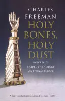 Heilige Gebeine, heiliger Staub: Wie Reliquien die Geschichte des mittelalterlichen Europas prägten - Holy Bones, Holy Dust: How Relics Shaped the History of Medieval Europe