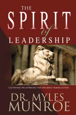 Der Geist der Führerschaft: Die Eigenschaften kultivieren, die das menschliche Handeln beeinflussen - The Spirit of Leadership: Cultivating the Attributes That Influence Human Action