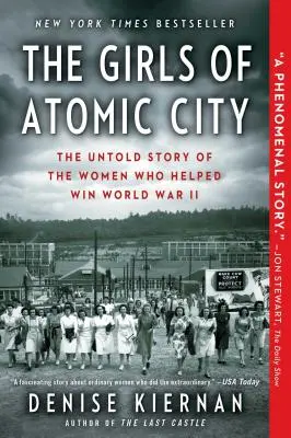 Die Mädchen von Atomic City: Die unerzählte Geschichte der Frauen, die halfen, den Zweiten Weltkrieg zu gewinnen - The Girls of Atomic City: The Untold Story of the Women Who Helped Win World War II