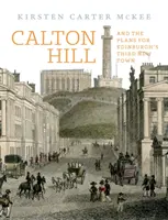 Calton Hill: Und die Pläne für Edinburghs dritte neue Stadt - Calton Hill: And the Plans for Edinburgh's Third New Town