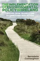 Die Umsetzung der Umweltpolitik in Irland: Lehren aus der Umsetzung von EU-Richtlinien in die Praxis - The implementation of environmental policy in Ireland: Lessons from translating EU directives into action