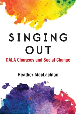 Singing Out: Gala-Chöre und sozialer Wandel - Singing Out: Gala Choruses and Social Change