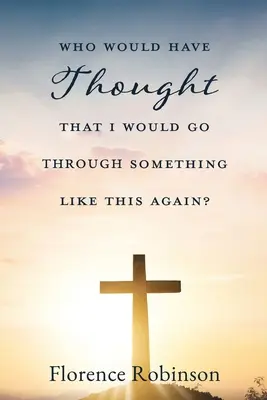 Wer hätte gedacht, dass ich so etwas noch einmal durchmachen würde? - Who Would Have Thought That I Would Go Through Something Like This Again?