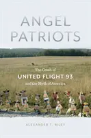 Engel-Patrioten: Der Absturz von United Flight 93 und der Mythos von Amerika - Angel Patriots: The Crash of United Flight 93 and the Myth of America