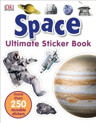 Ultimatives Sticker-Buch: Weltraum: Mehr als 250 wiederverwendbare Sticker - Ultimate Sticker Book: Space: More Than 250 Reusable Stickers