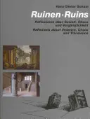 Ruinen: Überlegungen zu Gewalt, Chaos und Vergänglichkeit - Ruins: Reflections about Violence Chaos and Transience