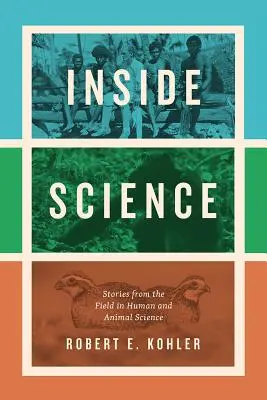 Wissenschaft von innen: Geschichten aus der Praxis der Human- und Tierwissenschaften - Inside Science: Stories from the Field in Human and Animal Science
