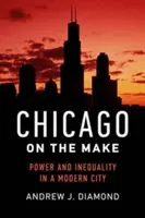 Chicago on the Make: Macht und Ungleichheit in einer modernen Stadt - Chicago on the Make: Power and Inequality in a Modern City