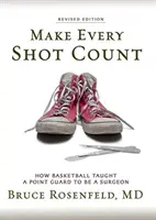 Jeder Schuss muss sitzen: Wie der Basketball einen Point Guard zum Chirurgen werden ließ - Make Every Shot Count: How Basketball Taught a Point Guard to be a Surgeon