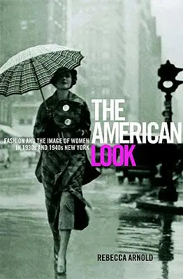 Amerikanischer Blick: Mode und das Bild der Frau im New York der 1930er und 1940er Jahre - American Look: Fashion and the Image of Women in 1930's and 1940's New York