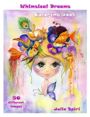 Malbuch für Erwachsene - Whimsical Dreams: Ausmalen einer Fantasie, magische Charaktere. Für alle Altersgruppen. 50 verschiedene Bilder auf einseitigen Seiten gedruckt - Adult Coloring Book - Whimsical Dreams: Color up a Fantasy, Magic Characters. All ages. 50 Different Images printed on single-sided pages