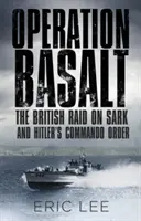 Operation Basalt: Der britische Überfall auf Sark und Hitlers Kommandoauftrag - Operation Basalt: The British Raid on Sark and Hitler's Commando Order