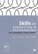 Fertigkeiten in der Beratung und Psychotherapie mit Kindern und jungen Menschen - Skills in Counselling and Psychotherapy with Children and Young People