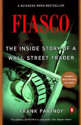 Fiasko: Die Insider-Geschichte eines Wall-Street-Händlers - Fiasco: The Inside Story of a Wall Street Trader