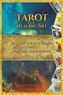 Tarot ist eine heilende Kunst: Entwickeln Sie Ihre Weisheit und entfesseln Sie Ihre Kraft - Tarot Is a Healing Art: Develop Your Wisdom and Unleash Your Power