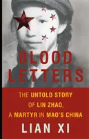 Blutbriefe: Die unerzählte Geschichte von Lin Zhao, einem Märtyrer in Maos China - Blood Letters: The Untold Story of Lin Zhao, a Martyr in Mao's China